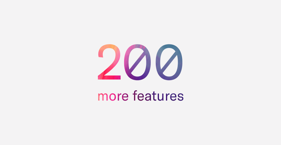 200 more features
